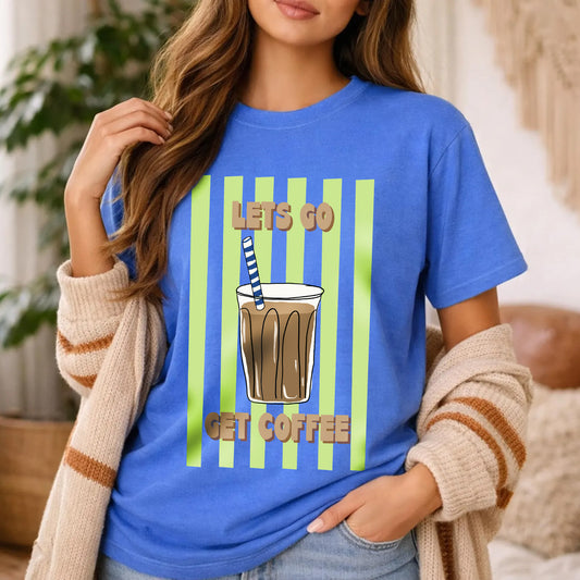 Let's Go Get Coffee Tee
